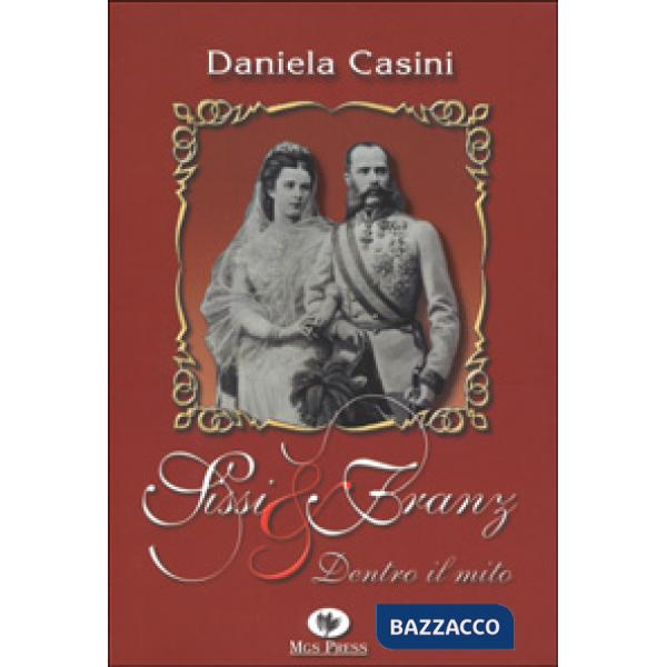 Sissi & Franz. Dentro il mito