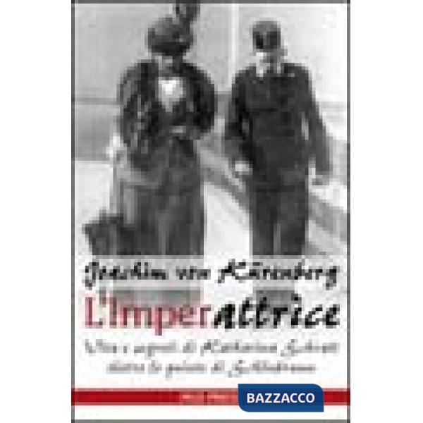 Imperattrice. Vita e segreti di Katharina Schratt dietro le quinte di Schönbrunn (L')