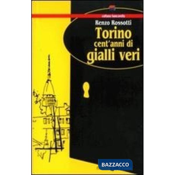 Torino, un secolo di gialli veri