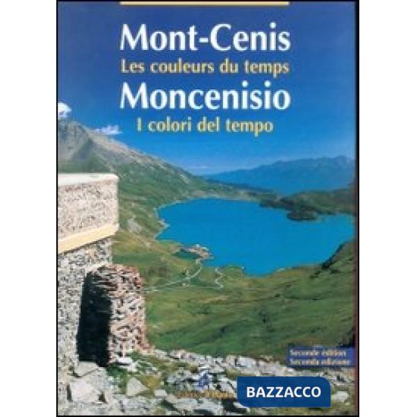 Moncenisio. I colori del tempo-Mont-Cenis. Les couleurs du temps. Ediz. bilingue
