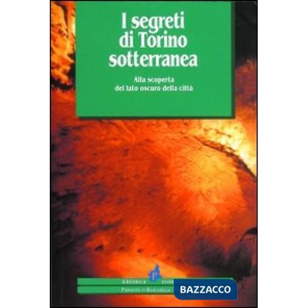 Segreti di Torino sotterranea. Alla scoperta del lato oscuro della città (I)