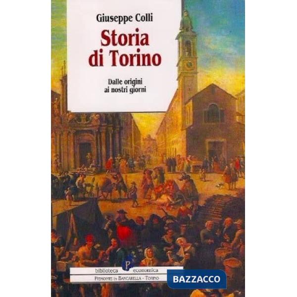 Storia di Torino. Dalle origini ai nostri giorni