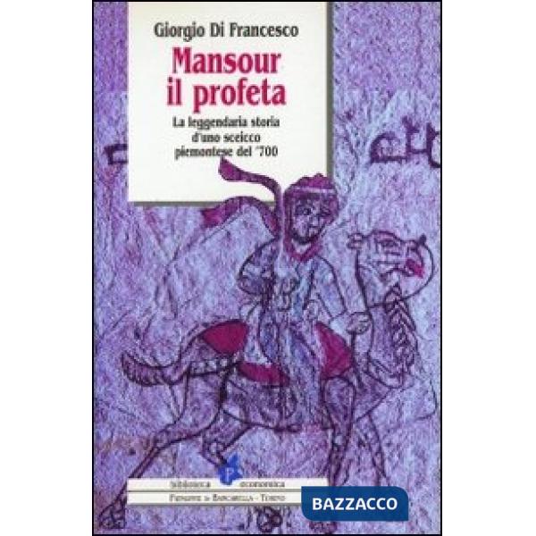 Mansour il profeta. La leggendaria storia d'uno sceicco piemontese del '700