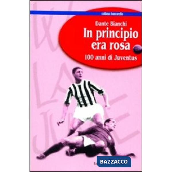 In principio era rosa: 100 anni di Juventus