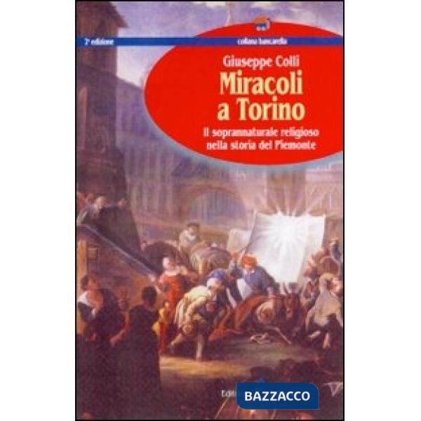 Miracoli a Torino. Il soprannaturale religioso nella storia del Piemonte
