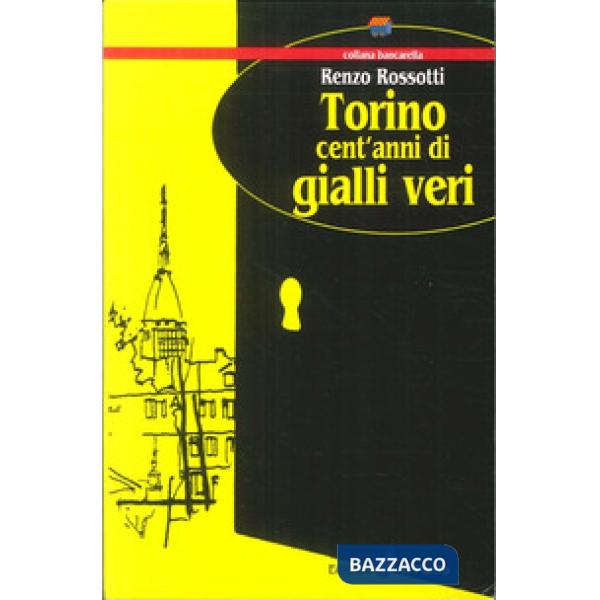 Torino cent'anni di gialli veri