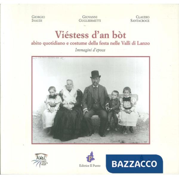 Viéstess d'an bòt. Abito quotidiano e costume della festa nelle Valli di Lanzo