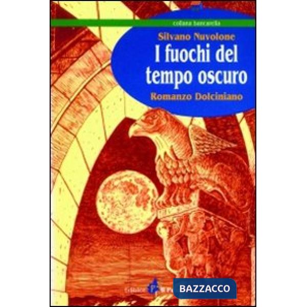Fuochi del tempo oscuro. Romanzo dolciniano (I)