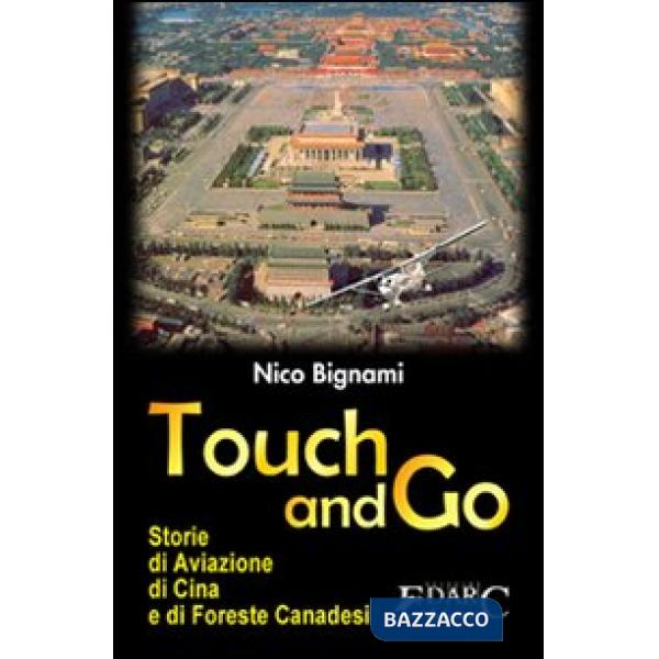 Touch and go. Storie di aviazione, di Cina e di foreste canadesi