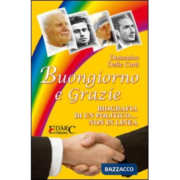 Buongiorno e grazie. Biografia di un politico non in linea
