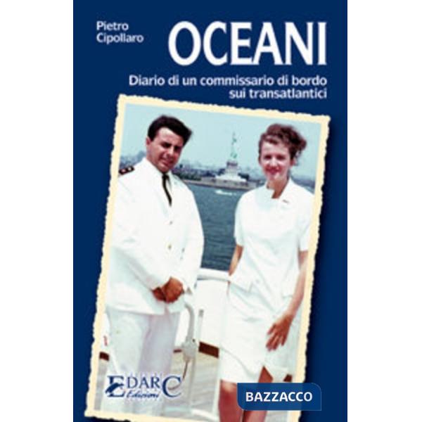 Oceani. Diario di un commissario di bordo sui transatlantici
