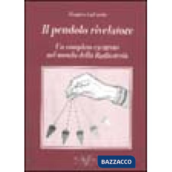 Pendolo rivelatore. Un completo excursus nel mondo della radiestesia (Il)