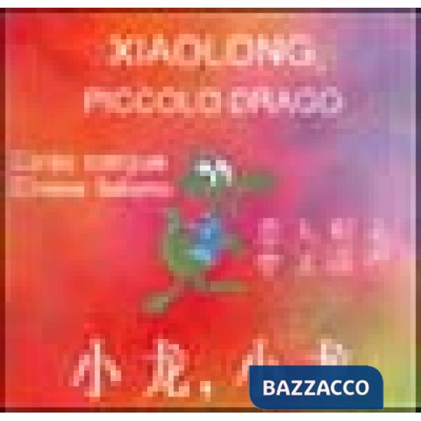 Xiaolong-Piccolo drago. Corso bilingue. CD-ROM
