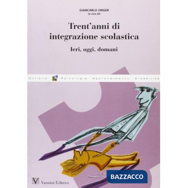 Trent'anni di integrazione scolastica. Ieri, oggi, domani