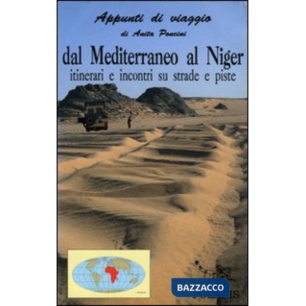 Dal Mediterraneo al Niger. Itinerari e incontri su strade e piste