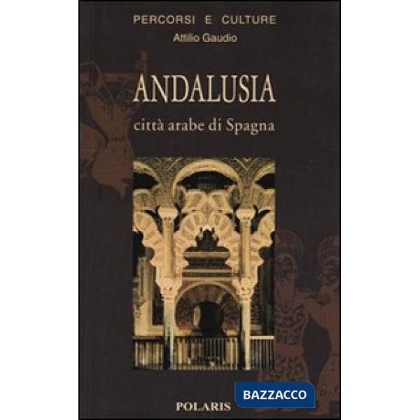 Andalusia. Città arabe di Spagna