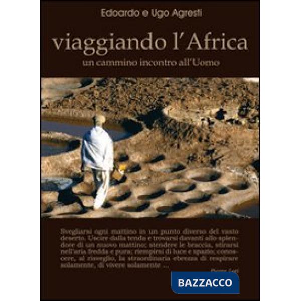 Viaggiando l'Africa. Un cammino incontro all'uomo
