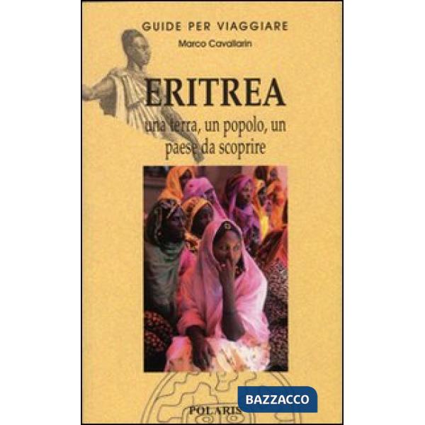 Eritrea. Una terra, un popolo, un paese da scoprire