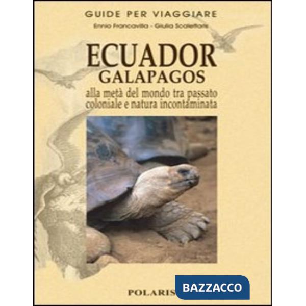 Ecuador-Galapagos. Alla metà del mondo tra passato coloniale e natura incontaminata