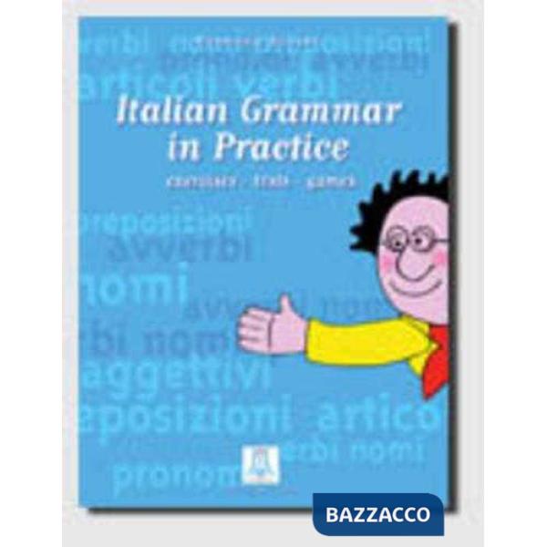 ITALIAN GRAMMAR IN PRACTICE