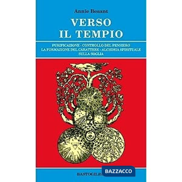 Verso il tempio. Purificazione, controllo del pensiero, la formazione del carattere, alchimia spirituale sulla soglia
