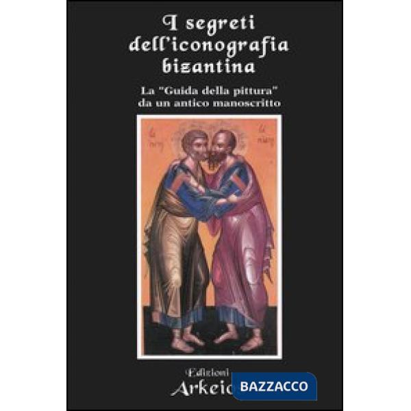Segreti dell'iconografia bizantina. La «guida della pittura» da un antico manoscritto (I)