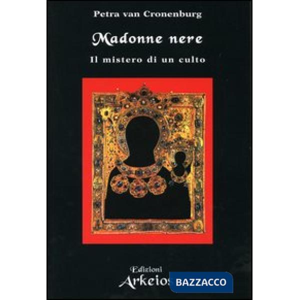 Madonne nere. Il mistero di un culto