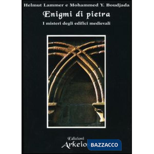 Enigmi di pietra. I misteri degli edifici medievali