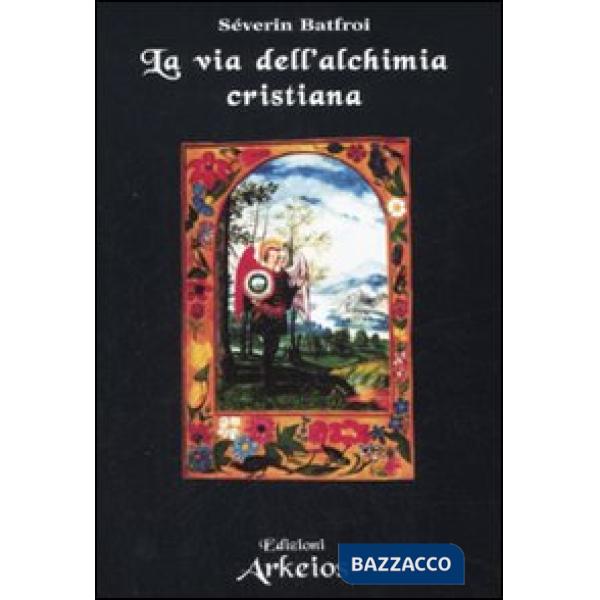 Via dell'alchimia cristiana (La)