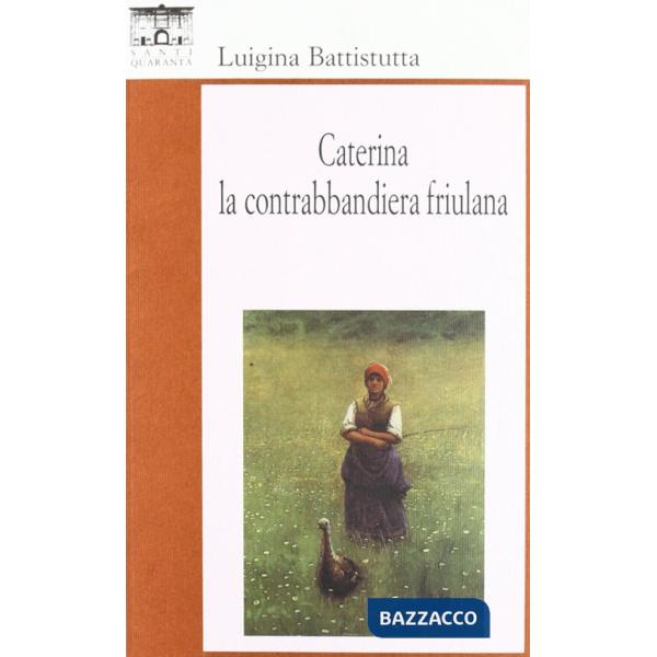 Caterina, la contrabbandiera friulana