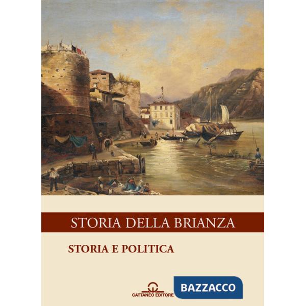 Storia della Brianza. Ediz. illustrata. Vol. 1: Storia e politica