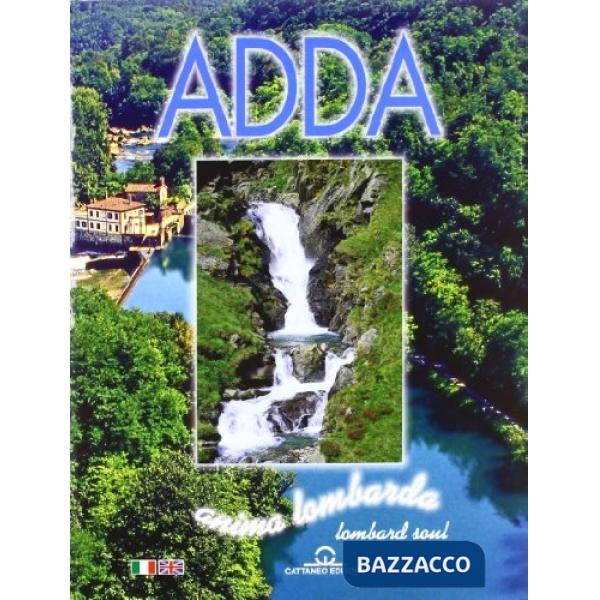 Adda. Anima lombarda. Ediz. italiana e inglese