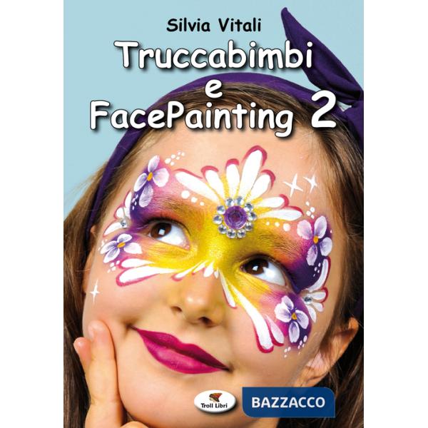 Truccabimbi e facepainting. Vol. 2