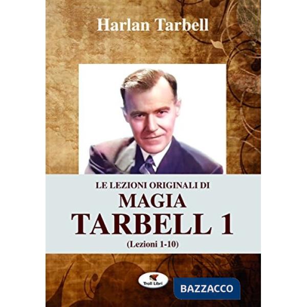 Lezioni originali di magia Tarbell (Le). Vol. 1: Lezioni 1-10