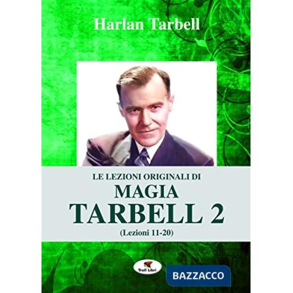 Lezioni originali di magia Tarbell (Le). Vol. 2: Lezioni 11-20