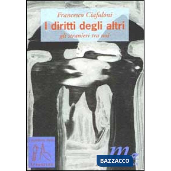 Diritti degli altri. Gli stranieri tra noi (I)