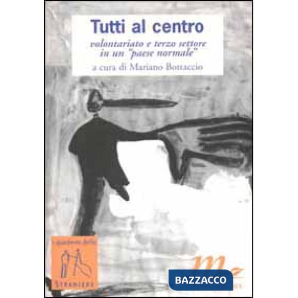 Tutti al centro. Volontariato e terzo settore in un «Paese normale»