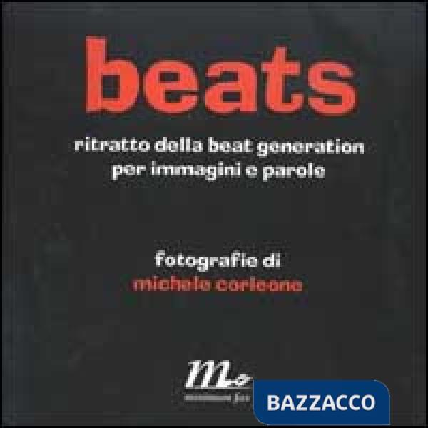 Beats. Ritratto della beat generation per immagini e parole