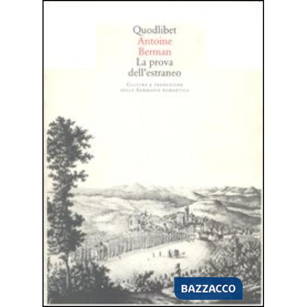 Prova dell'estraneo. Cultura e traduzione nella Germania romantica (La)