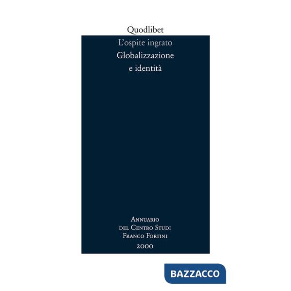 Ospite ingrato. Annuario del Centro studi Franco Fortini (2000). Globalizzazione e identità (L'). Vol. 3