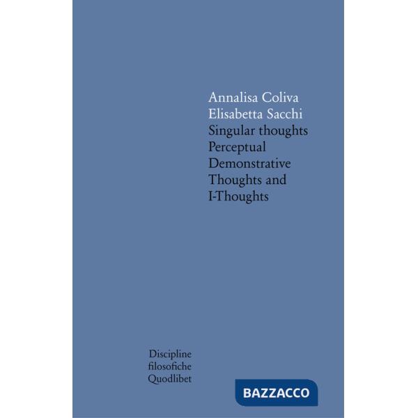 Singular thoughts. Perceptual demonstrative thoughts and I-thoughts