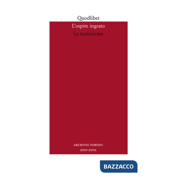 Ospite ingrato. Annuario del Centro studi Franco Fortini (2001-2002) (L'). Vol. 4: La traduzione