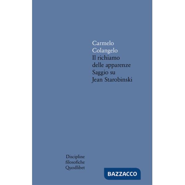 Richiamo delle apparenze. Saggio su Jean Starobinski (Il)