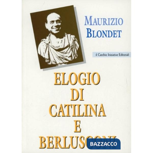 Elogio di Catilina e Berlusconi