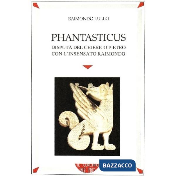 Phantasticus. Disputa del chierico Pietro con l'insensato Raimondo