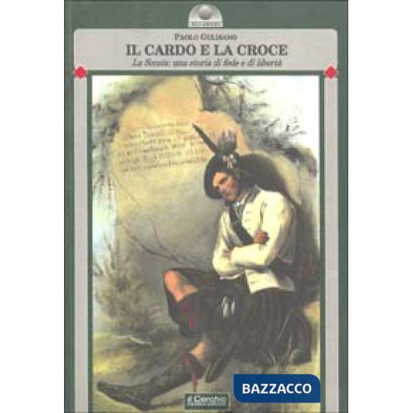 Cardo e la croce. La Scozia: una storia di fede e di libertà (Il)