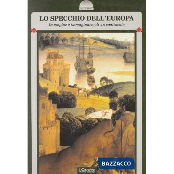Specchio dell'Europa. Immagine e immaginario di un continente (Lo)