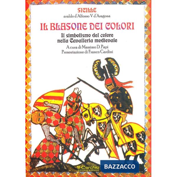 Blasone dei colori. Il simbolismo del colore nella cavalleria medievale (Il)