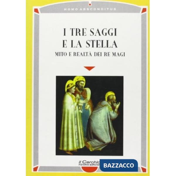 Tre saggi e la stella. Mito e realtà dei Re Magi (I)