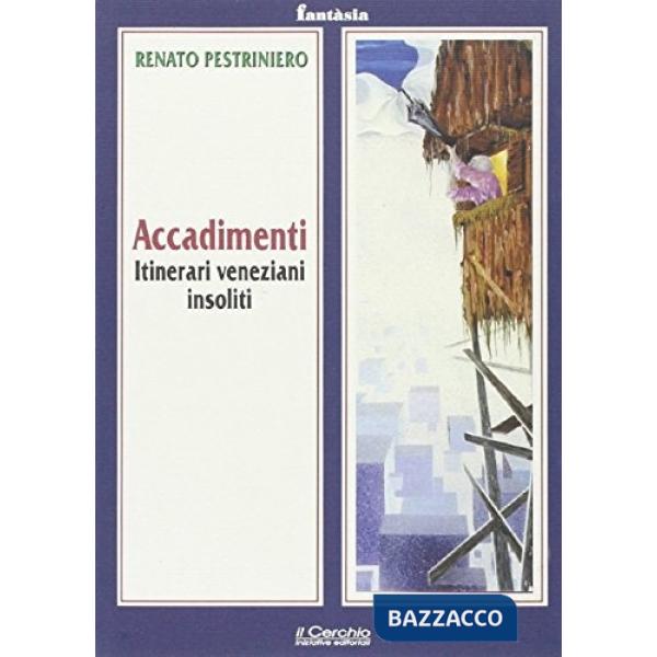 Accadimenti. Itinerari veneziani insoliti
